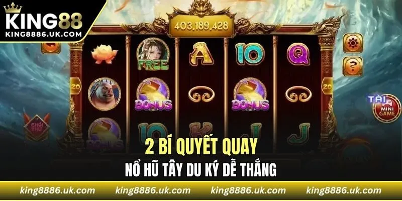 2 bí quyết quay nổ hũ Tây Du Ký dễ thắng