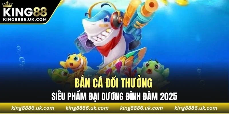 Bắn Cá Đổi Thưởng