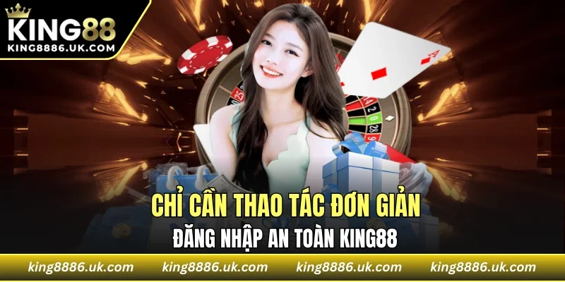 Chỉ cần vài thao tác đơn giản là đã vào được KING88