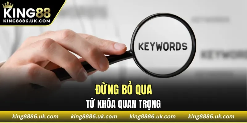 Đừng bỏ qua từ khóa quyết định quan trọng