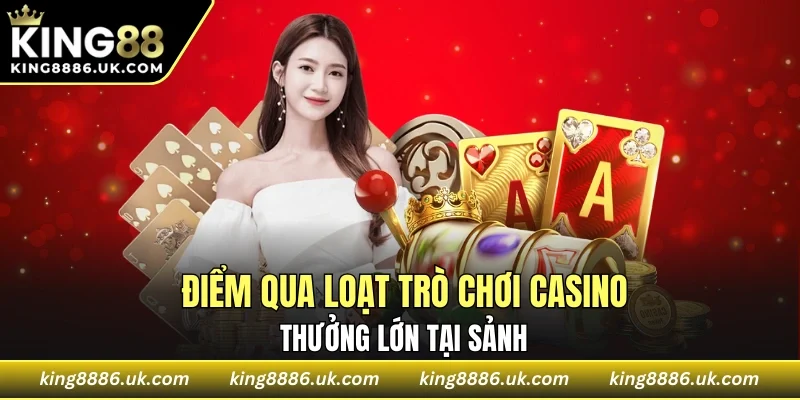 Loạt trò chơi casino đang “làm mưa làm gió” trên bàn cược