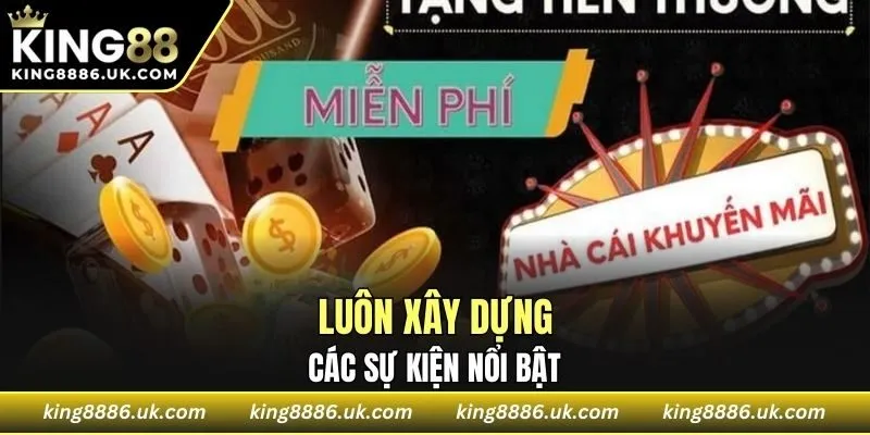 Luôn xây dựng các sự kiện nổi bật