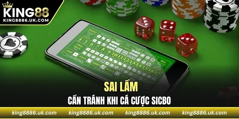 Những lỗi bạn cần tránh khi tham gia Sicbo KING88