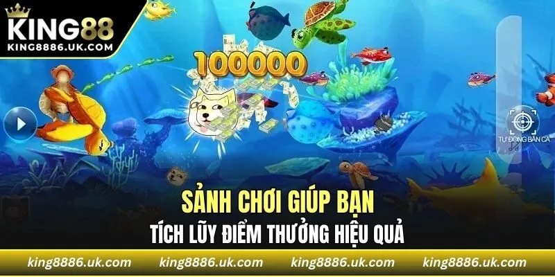 Sảnh chơi giúp bạn tích lũy điểm thưởng hiệu quả