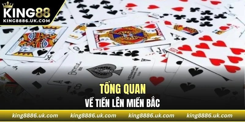 Tổng quan về tiến lên miền Bắc
